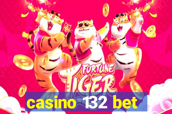 casino 132 bet